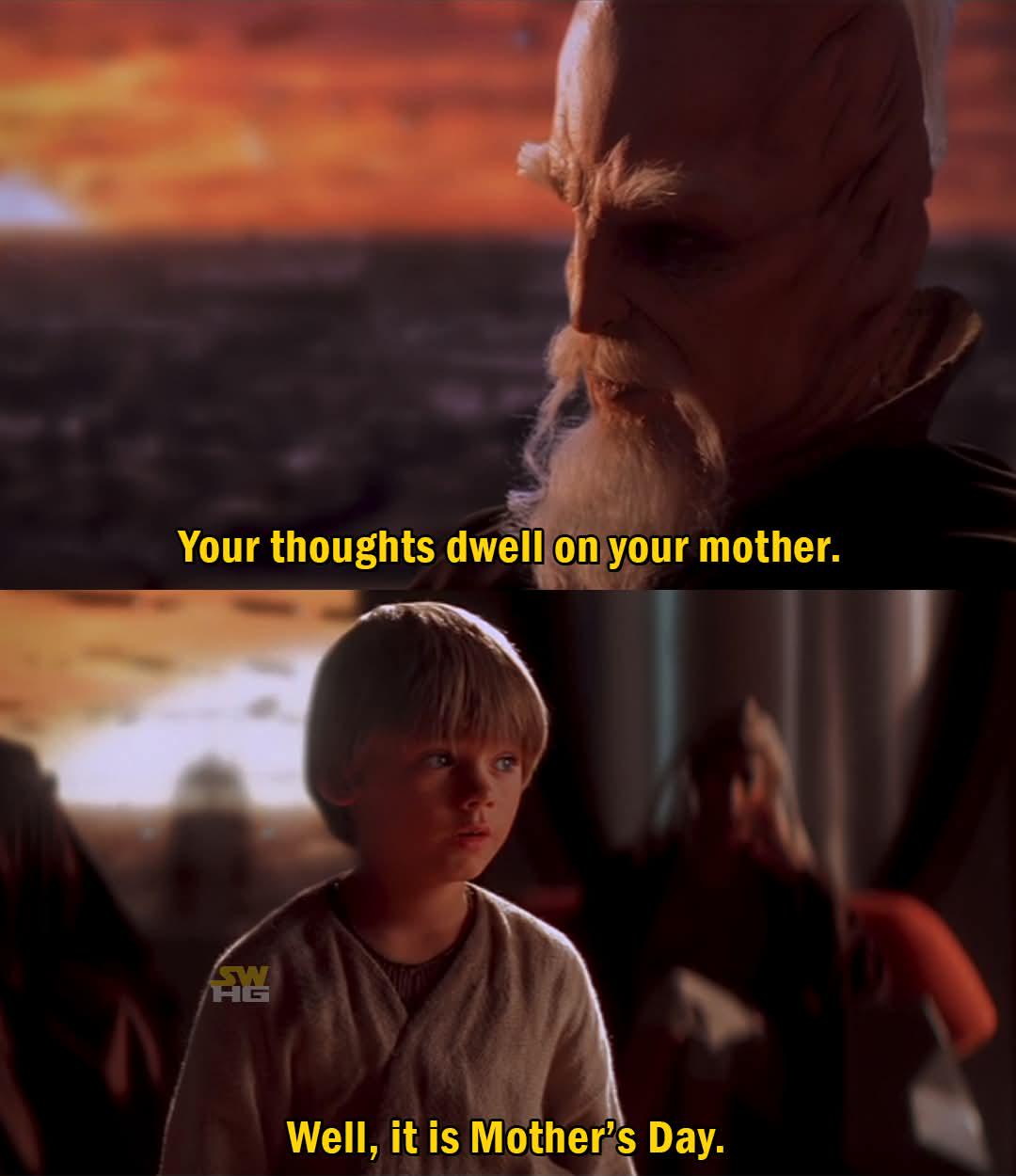 Your thoughts dwell on your mother. SW HG Well, it is Mother's Day.