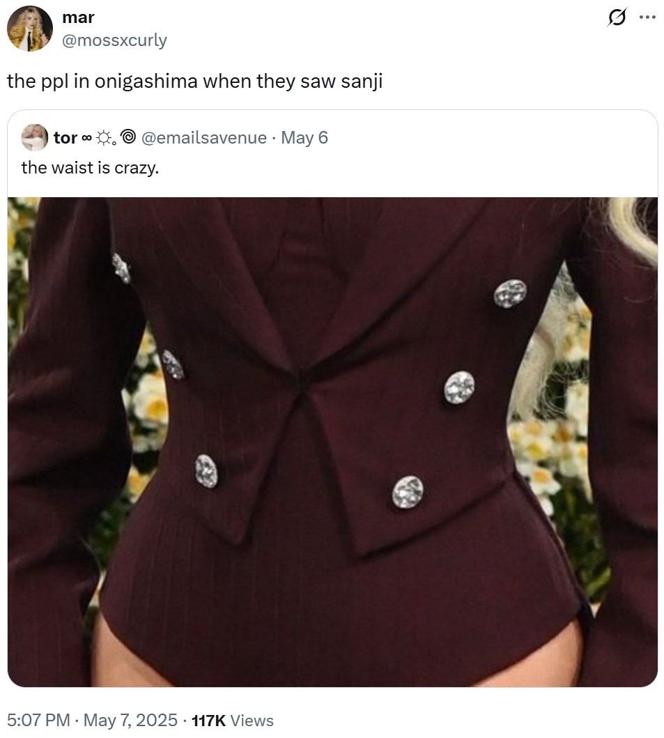 5:07 PM - May 7, 2025. 117K Views mar @mossxcurly the ppl in onigashima when they saw sanji 00 tor . @emailsavenue May 6 the waist is crazy. Q