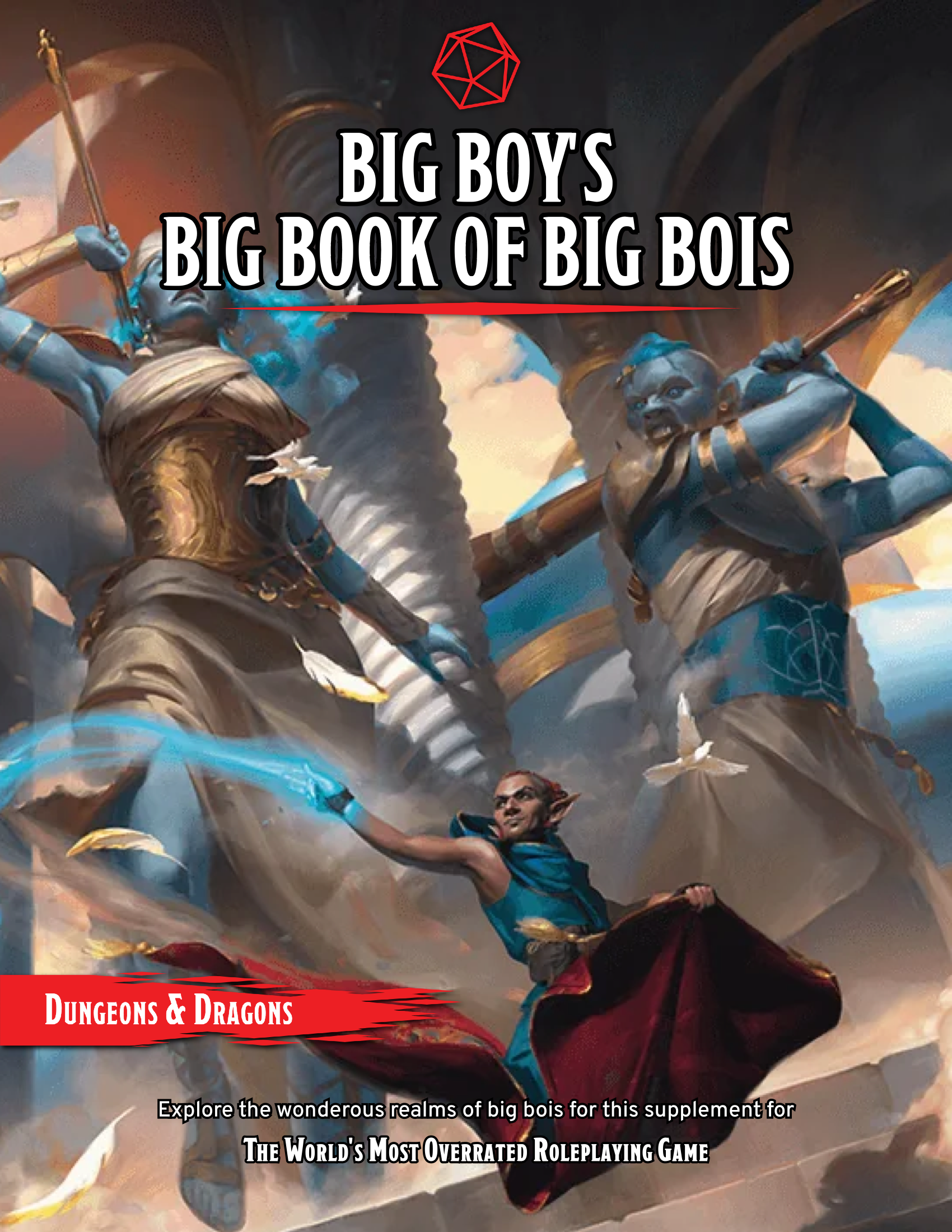 BIG BOY'S BIG BOOK OF BIG BOIS DUNGEONS & DRAGONS Explore the wonderous realms of big bois for this supplement for THE WORLD'S MOST OVERRATED ROLEPLAYING GAME