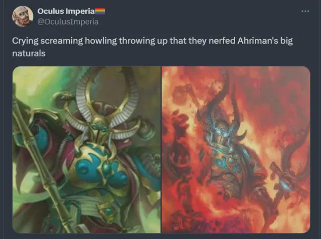 Oculus Imperia @OculusImperia Crying screaming howling throwing up that they nerfed Ahriman's big naturals