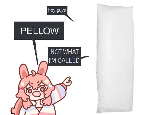 hey guys PELLOW NOT WHAT I'M CALLED
