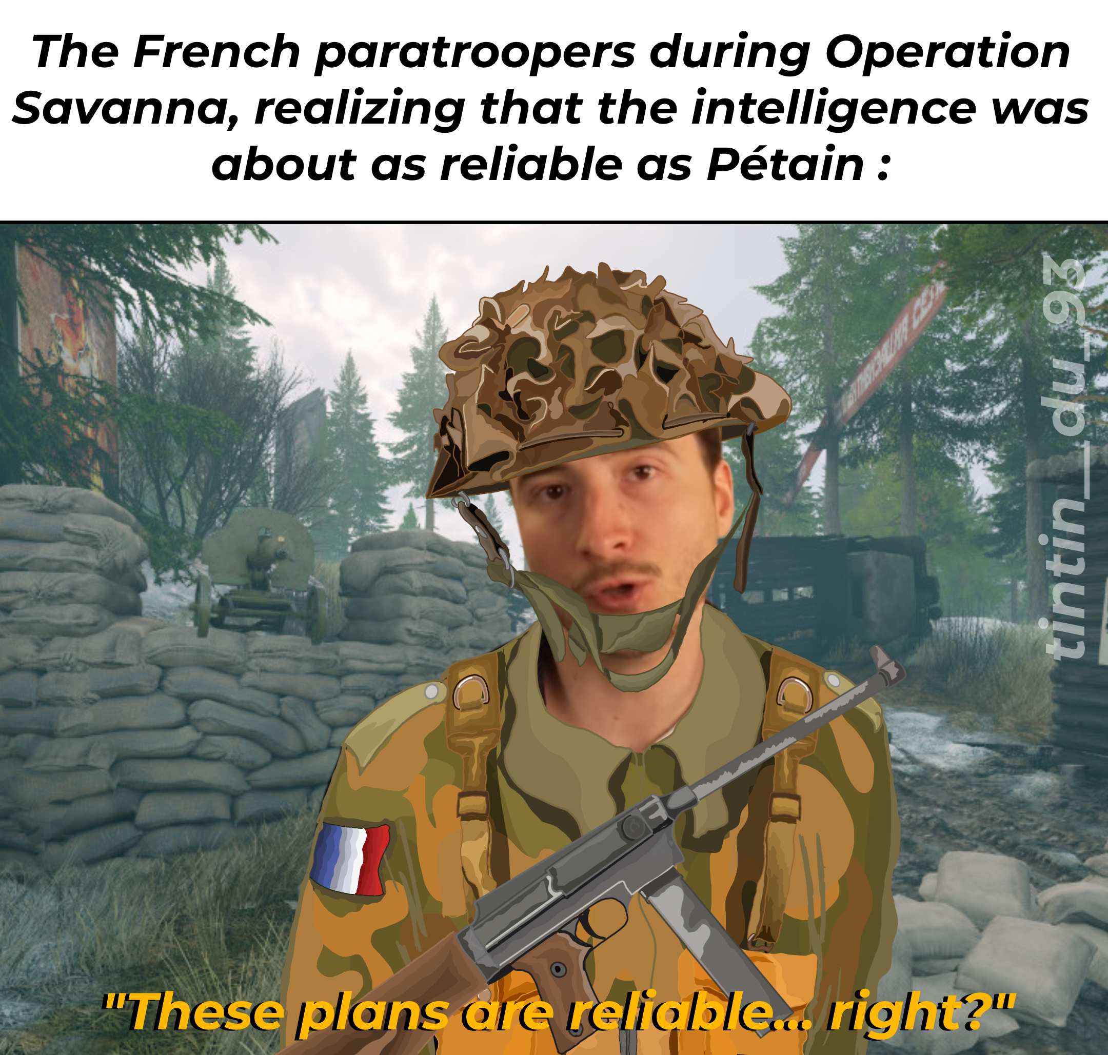 The French paratroopers during Operation Savanna, realizing that the intelligence was about as reliable as Pétain : "These plans are reliable... right?" tintin_du_93
