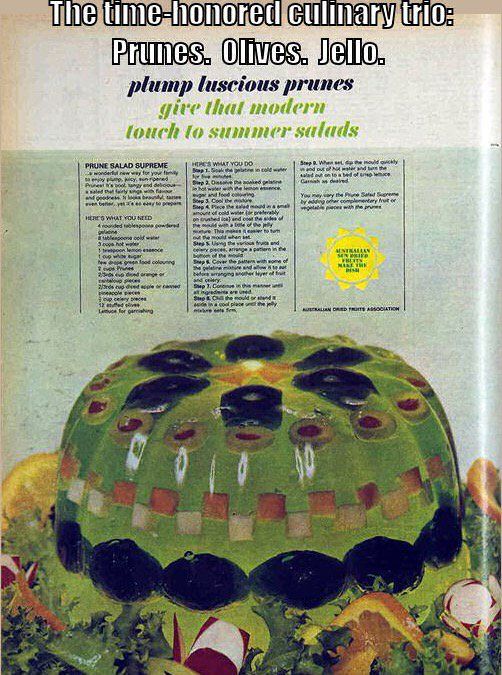 The time-honored culinary trio: Prunes. Olives. Jello. plump luscious prunes give that modern touch to summer salads PRUNE SALAD SUPREME wonderful new way for your finy Prunestool angy and deboo HERE'S WHAT YOU NEED 4ddb hew green food coloring 2/3rds cup de ple ord cup celery pieces 12 Lace for grishing HERE'S WHAT YOU DO Sep 2, Osave the ger and food cog Step 3. Cool the Step Pece the salad mood. on crushed loa) and cost the sides of rand Step Using the celery pieces, arrange a pattern in the Sep & Cover the pattern with some before arranging another liyer of fut Step 1. Continue in Sp&C ured the mould ord Step. When se by adding other complementary frut or AUSTRALAAN SEND MAKE THE AUSTRALIAN RED PRTS ASSOCIATION