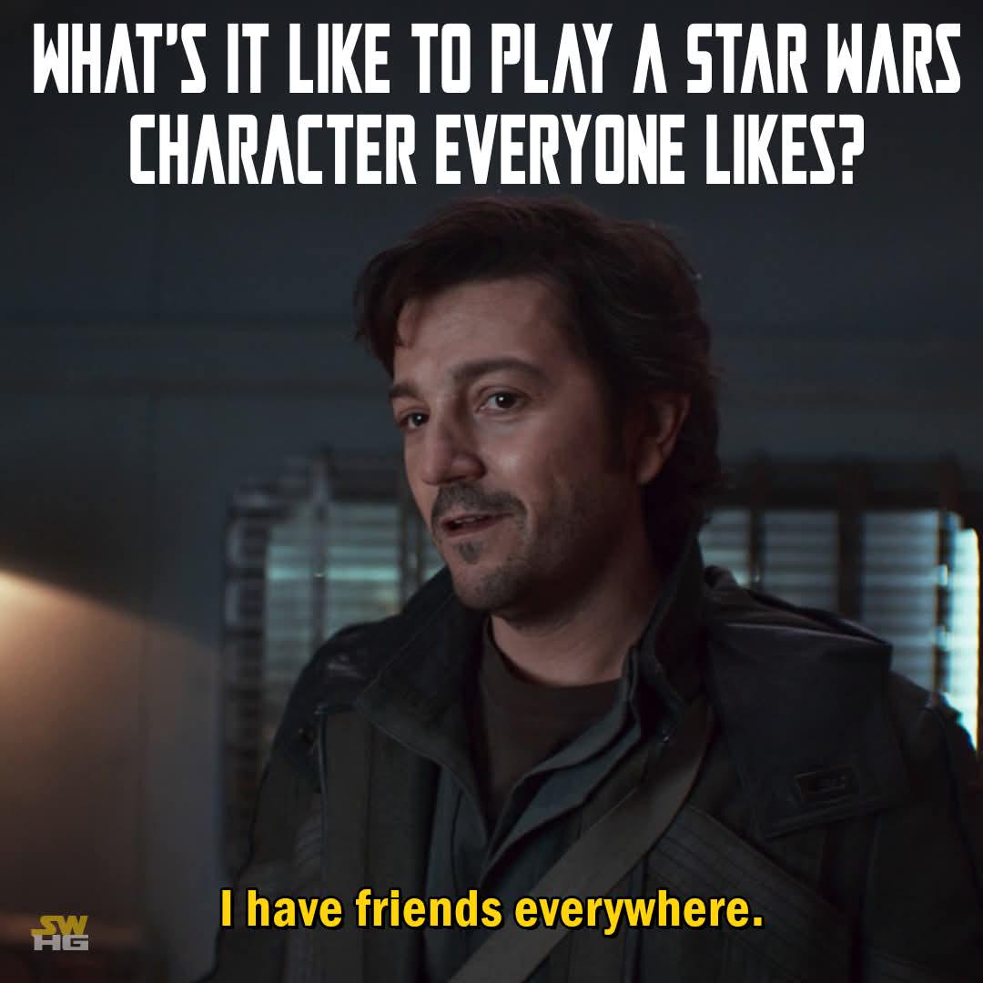 WHAT'S IT LIKE TO PLAY A STAR WARS CHARACTER EVERYONE LIKES? I have friends everywhere. IM 龍