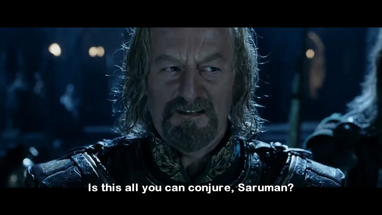 Is this all you can conjure, Saruman?