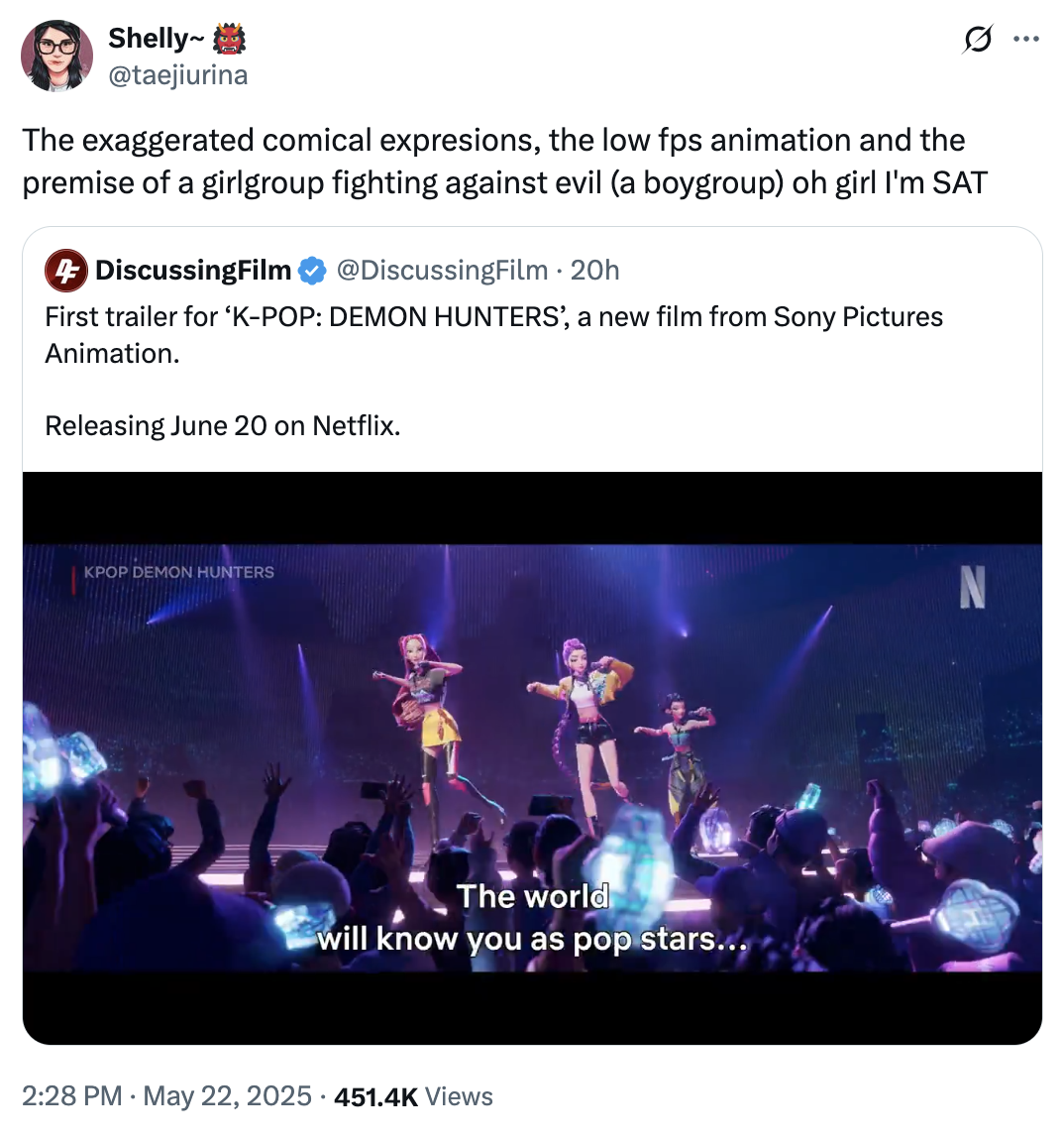 X user @taejiurina quoted a trailer for the film _K-Pop Demon Hunters_, writing, "The exaggerated comical expresions, the low fps animation and the premise of a girlgroup fighting against evil (a boygroup) oh girl I'm SAT," and gathering over 33,000 likes in a day.