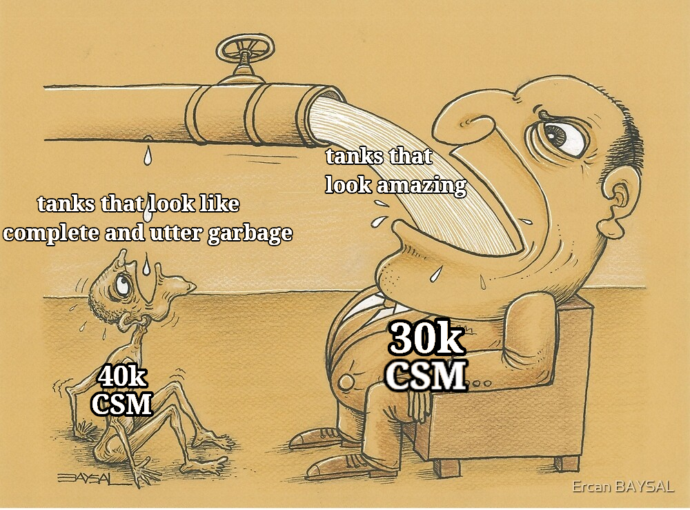 tanks that look like complete and utter garbage tanks that look amazing 40k CSM 30k CSM 100 BAYSAL Ercan BAYSAL