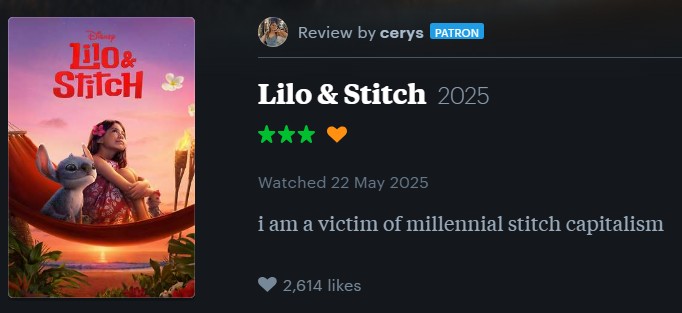 110& Stitch & Review by cerys PATRON Lilo & Stitch 2025 Watched 22 May 2025 i am a victim of millennial stitch capitalism 2,614 likes