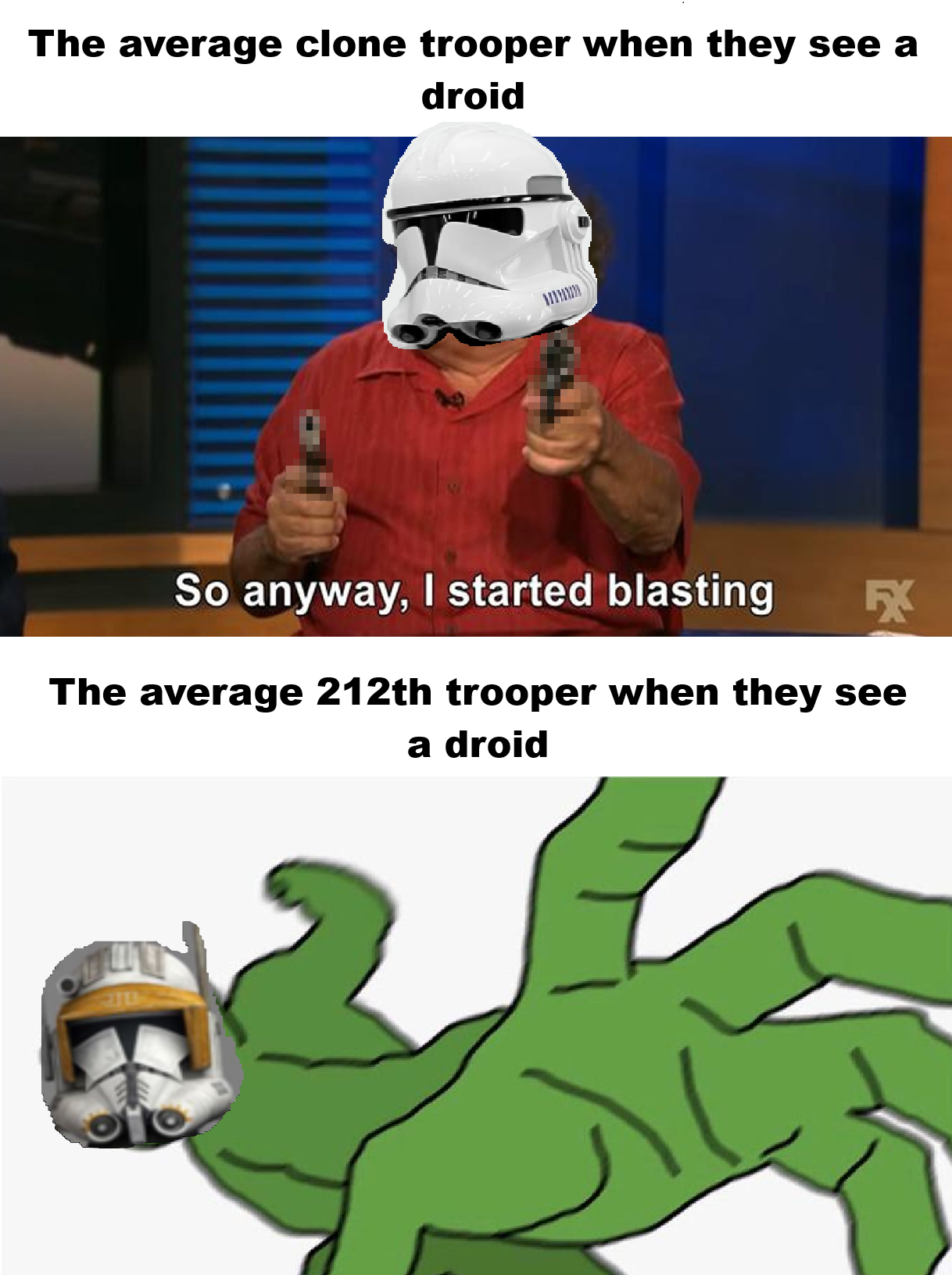 The average clone trooper when they see a droid wwwww So anyway, I started blasting FX The average 212th trooper when they see a droid