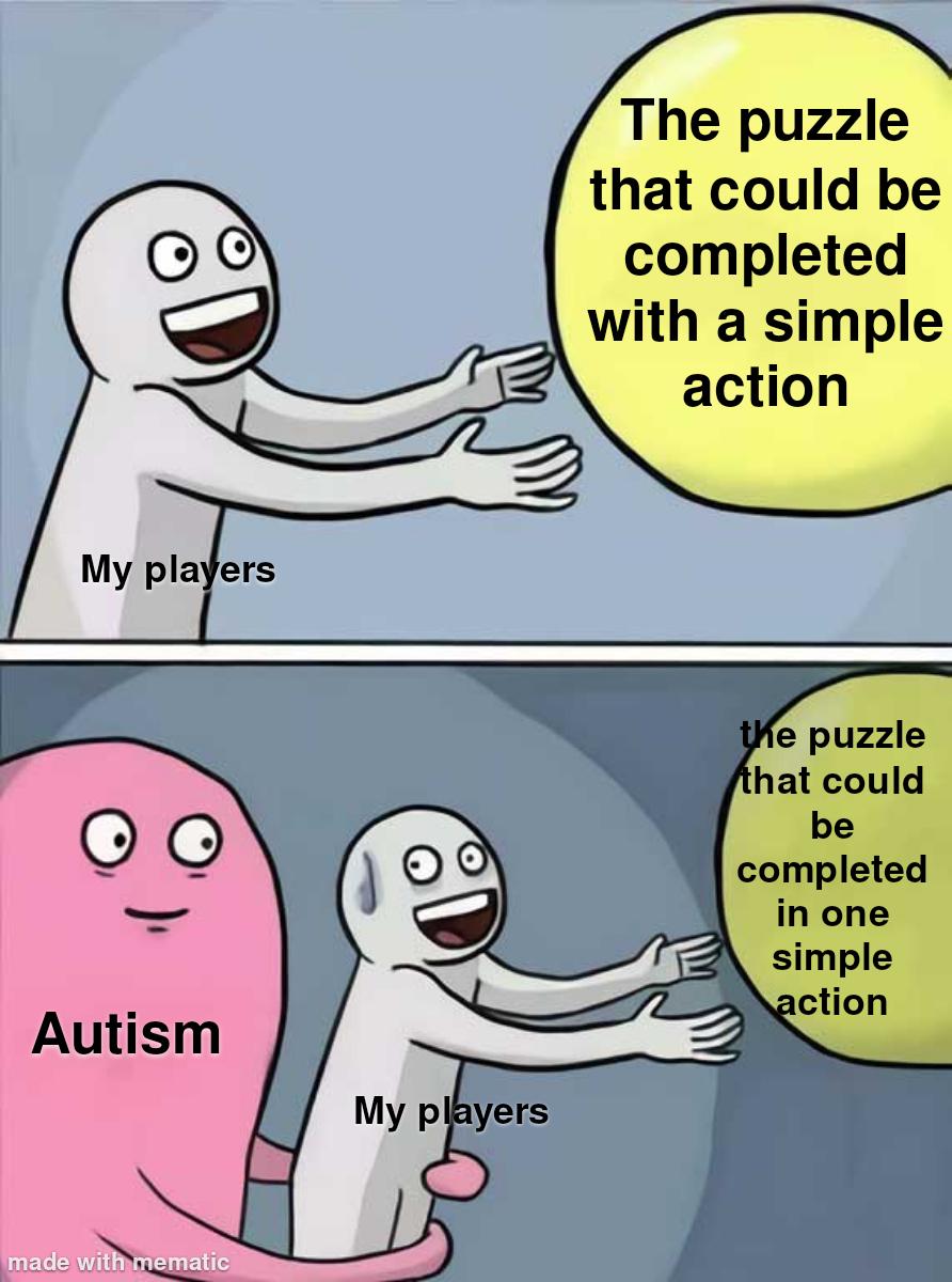 My players Autism My players made with mematic The puzzle that could be completed with a simple action the puzzle that could be completed in one simple action