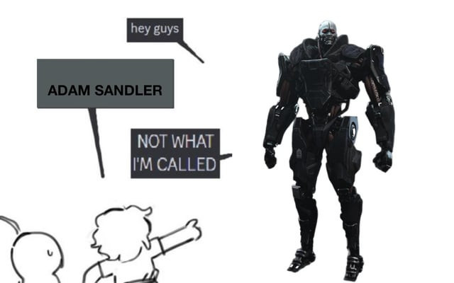 hey guys ADAM SANDLER NOT WHAT I'M CALLED