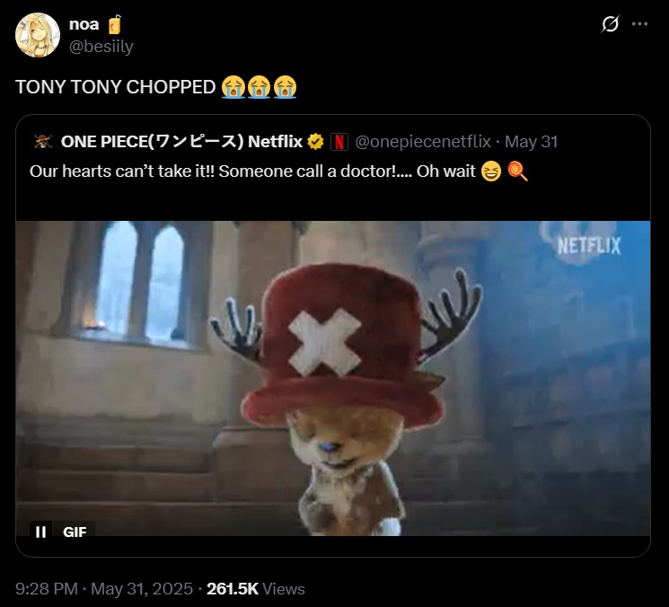 noa @besiily TONY TONY CHOPPED • *ONE PIECE(-) Netflix N @onepiecenetflix May 31 Our hearts can't take it!! Someone call a doctor!.... Oh wait II GIF S 9:28 PM - May 31, 2025 - 261.5K Views M NETFLIX 1