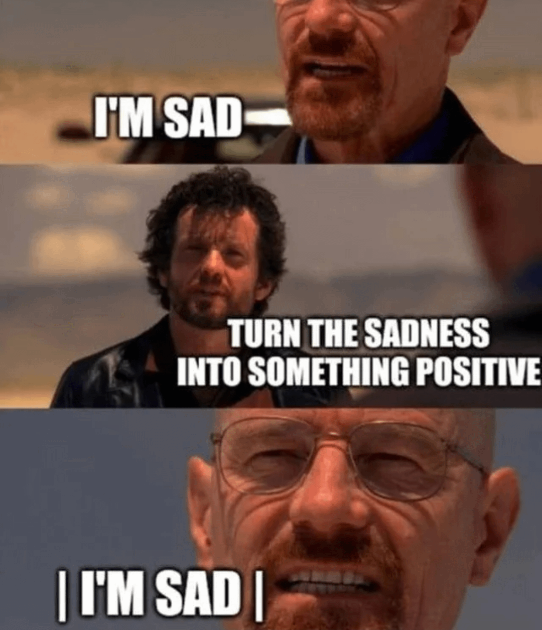 I'M SAD TURN THE SADNESS INTO SOMETHING POSITIVE | I'M SAD |