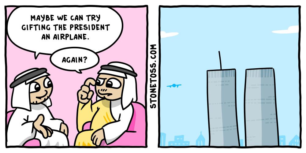 MAYBE WE CAN TRY GIFTING THE PRESIDENT AN AIRPLANE. AGAIN? STONETOSS.COM