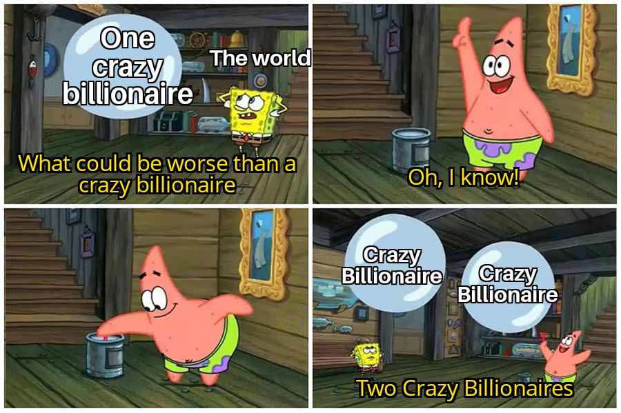 One o crazy billionaire The world What could be worse than a crazy billionaire Oh, I know! Crazy Billionaire Crazy Billionaire 80 Two Crazy Billionaires