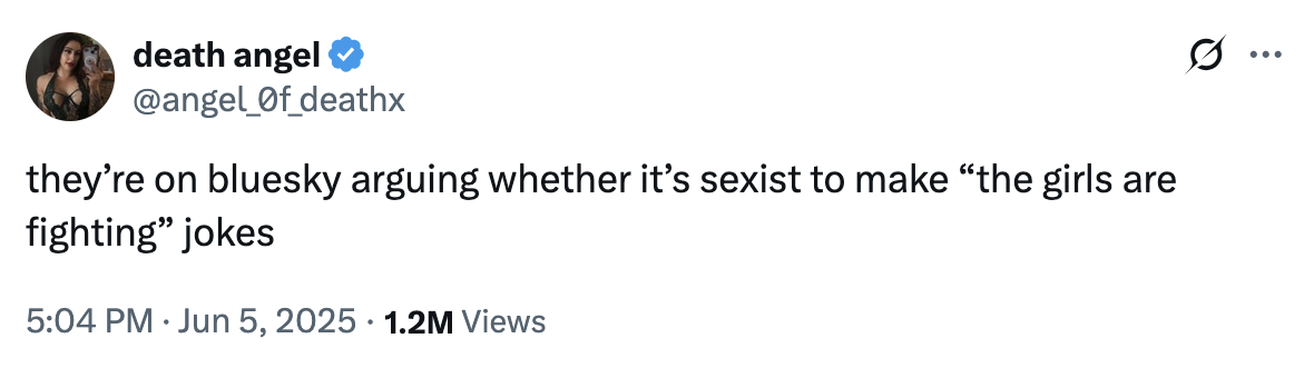 X user @angel_0f_deathx joked about Bluesky users debating the sexist undertones of the phrase "the girls are fighting," gathering over 60,000 likes in a day.