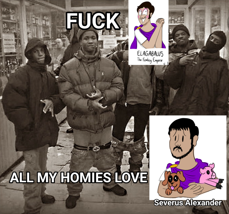 F--- ELAGABALUS The Femboy Emperor ALL MY HOMIES LOVE Severus Alexander
