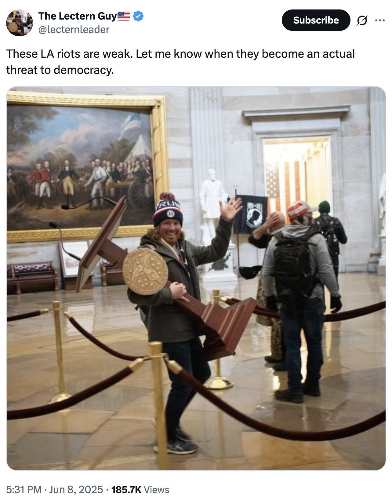 The Lectern Guy @lecternleader Subscribe ... These LA riots are weak. Let me know when they become an actual threat to democracy. SISUS 5:31 PM Jun 8, 2025 185.7K Views