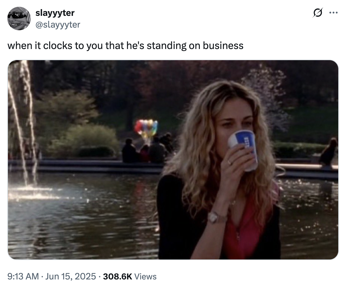 X user @slayyyter tweeted an image of Carrie from _SATC_, writing, "when it clocks to you that he's standing on business," and gathering over 20,000 likes in a day.