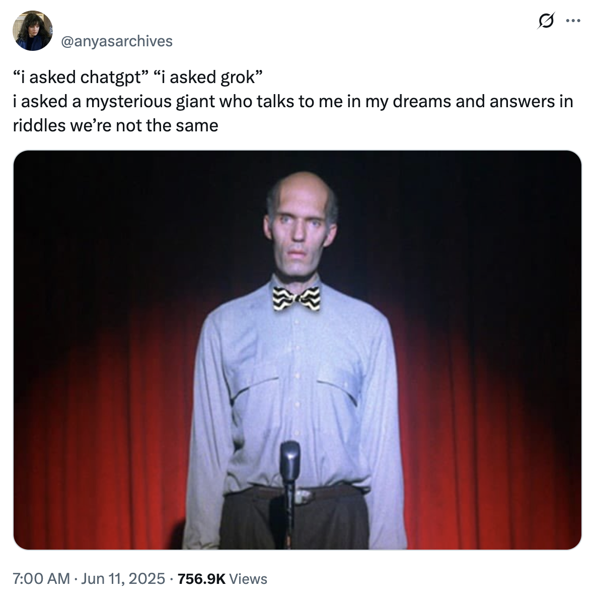 X user @anyasarchives posted an image of The Giant from _Twin Peaks_, writing, "“i asked chatgpt” “i asked grok”  i asked a mysterious giant who talks to me in my dreams and answers in riddles we’re not the same," gathering over 39,000 likes in a week. 