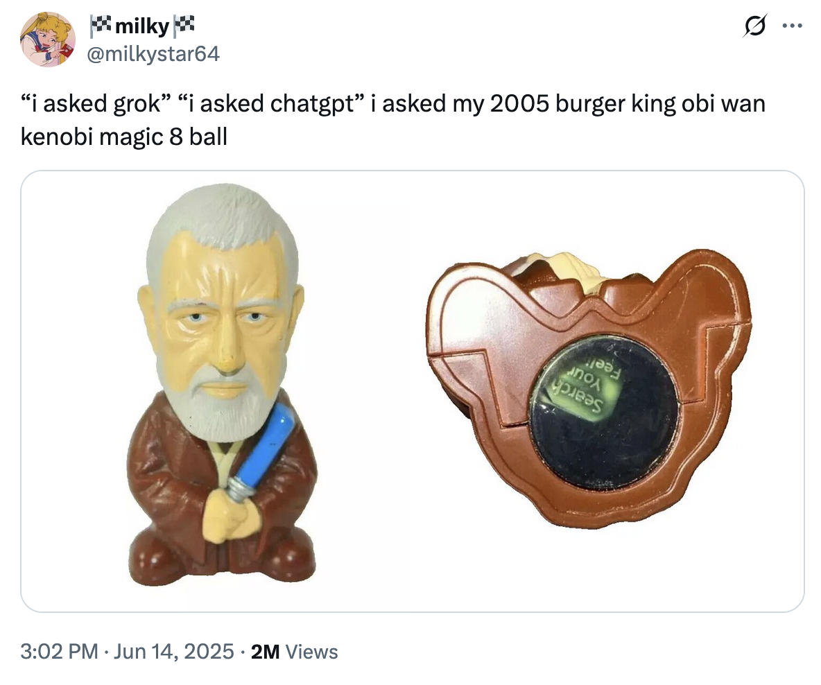 X user @milkystar64 posted an image of a limited edition _Star Wars_ toy, writing, "“i asked grok” “i asked chatgpt” i asked my 2005 burger king obi wan kenobi magic 8 ball," and gathering over 130,000 likes in two days.