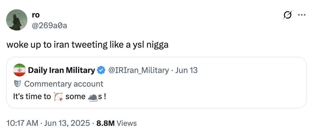 X user @269a0a quoted a tweet by the unofficial commentary account @IRIran_Military that read, "It's time to 🏹 some 🐀s !" likening it to something that a member of the "YSL" gang might post. 