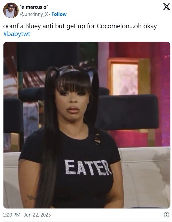 > marcus G @unc4nny_X Follow oomf a Bluey anti but get up for Cocomelon...oh okay #babytwt 2:20 PM - Jun 22, 2025 EATER X