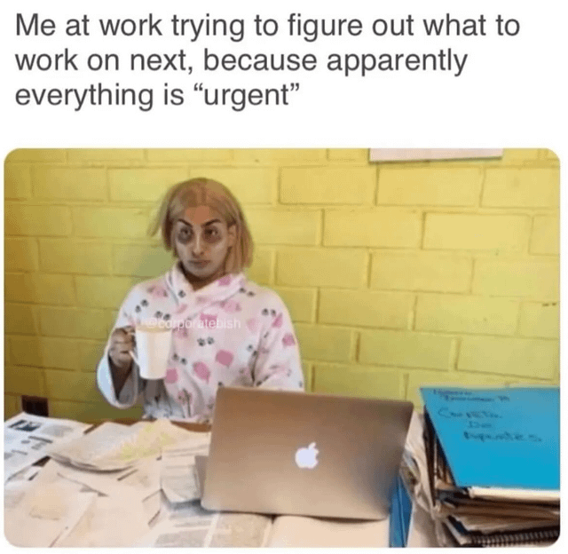 It's all urgent | Know Your Meme