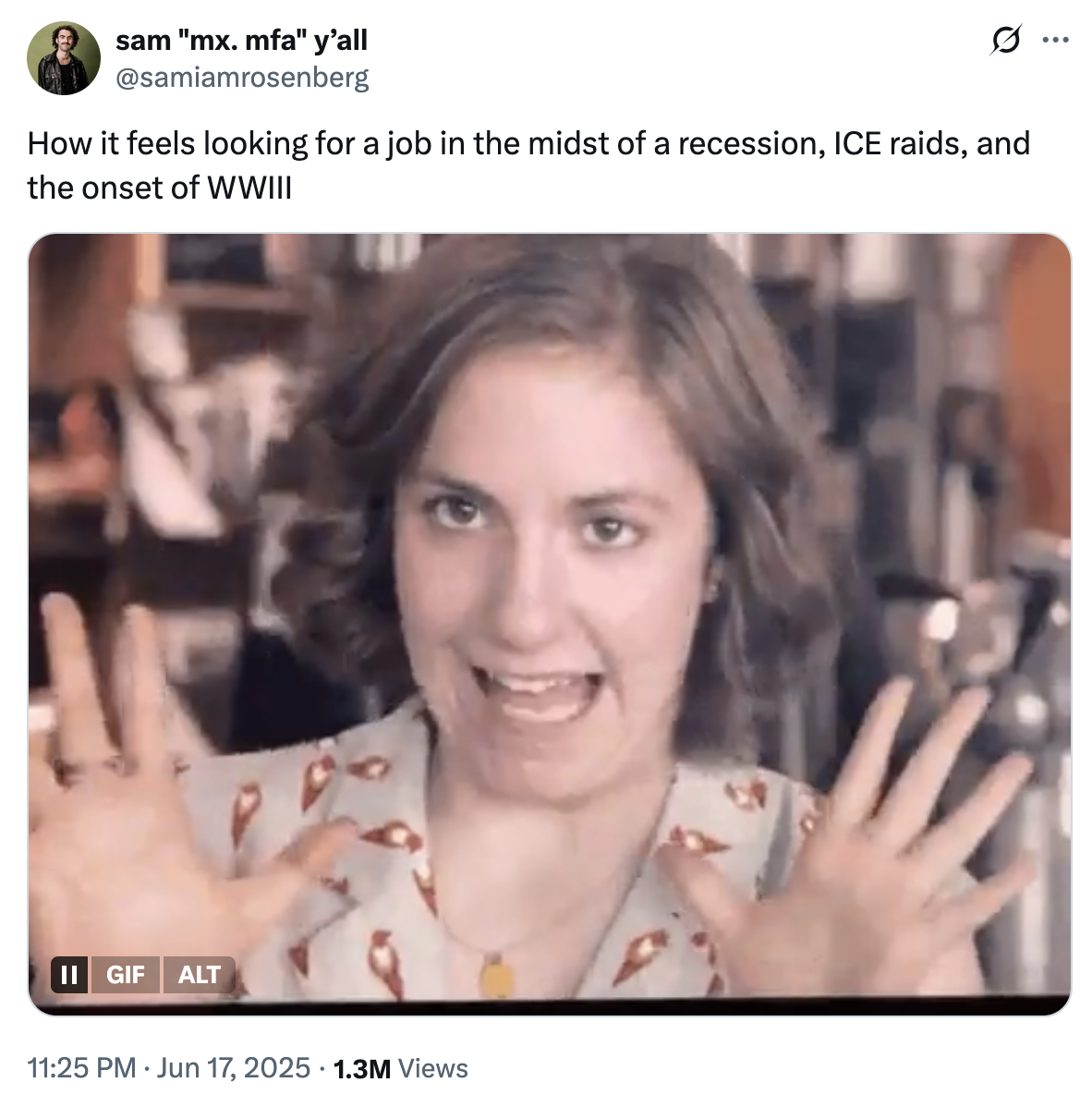 X user @samiamrosenberg tweeted the GIF of Hannah Horvath from _Girls_ greeting Joshua (played by Patrick Wilson) alongside a tweet that read, "How it feels looking for a job in the midst of a recession, ICE raids, and the onset of WWIII."