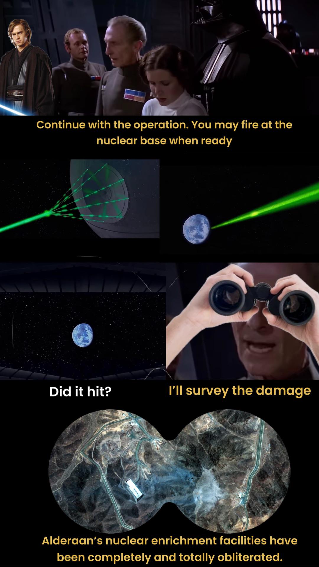 Continue with the operation. You may fire at the nuclear base when ready Did it hit? I'll survey the damage Alderaan's nuclear enrichment facilities have been completely and totally obliterated.