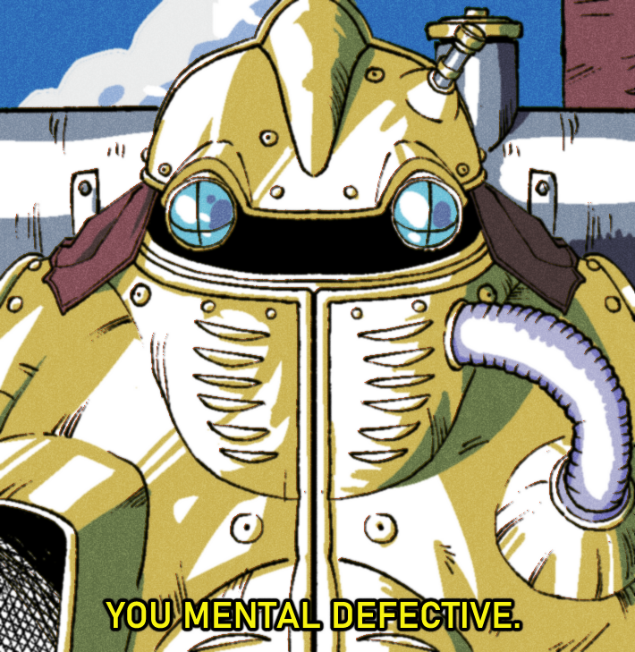 DOOD. YOU MENTAL DEFECTIVE.