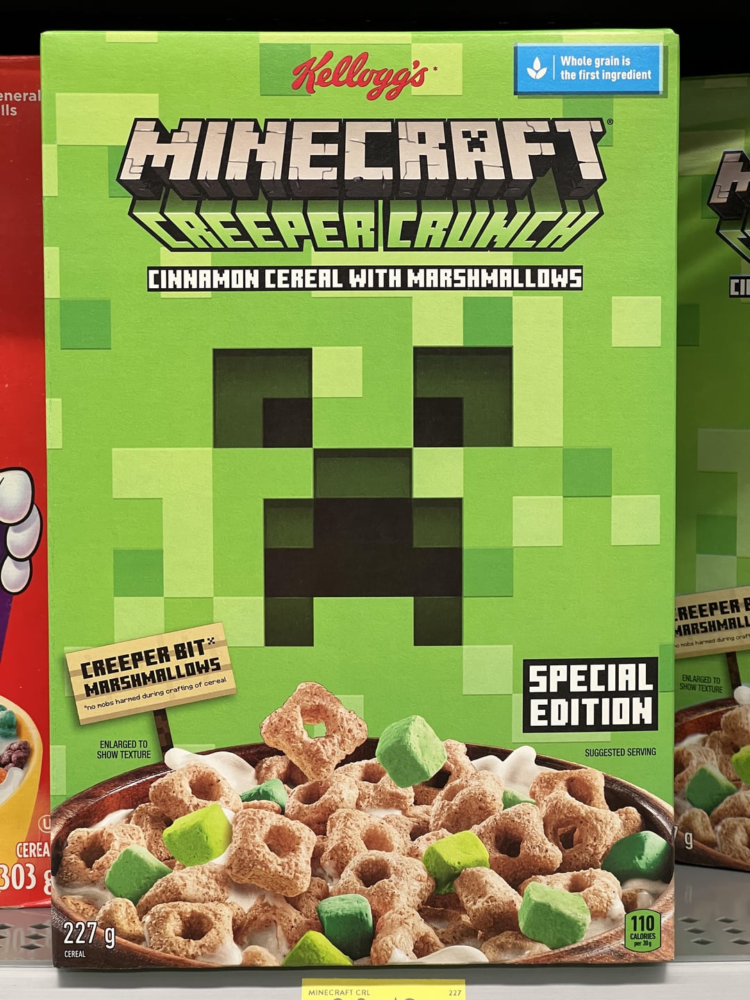 eneral Ils Kellogg's Whole grain is the first ingredient MINECRAFT CREEPER CRUNCH CINNAMON CEREAL WITH MARSHMALLOWS CII CREEPER BIT* MARSHMALLOWS "no nobs harned during crafting of cereal ENLARGED TO SHOW TEXTURE SPECIAL EDITION SUGGESTED SERVING REEPER B MARSHMALL o nobs harmed during craft ENLARGED TO SHOW TEXTURE U CEREA 303& 227 g CEREAL MINECRAFT CRL 227 110 CALORIES per 30g g