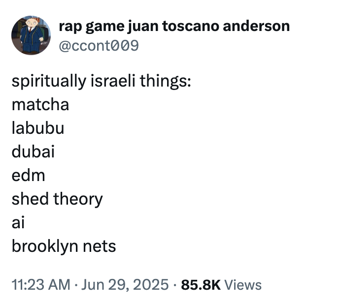 rap game juan toscano anderson @ccont009 spiritually israeli things: matcha labubu dubai edm shed theory ai brooklyn nets 11:23 AM ⚫ Jun 29, 2025 85.8K Views