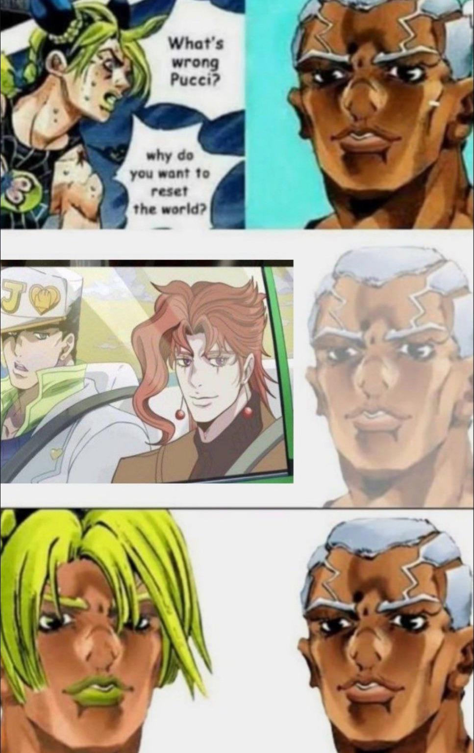 JO What's wrong Pucci? why do you want to reset the world?