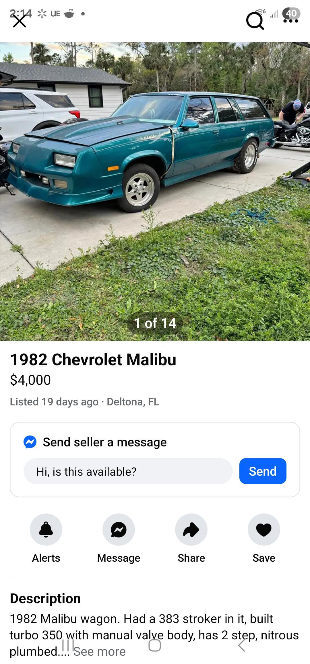 * UE 1 of 14 1982 Chevrolet Malibu $4,000 . Listed 19 days ago Deltona, FL Send seller a message Hi, is this available? ୦ 40 Send Alerts Message Share Save Description 1982 Malibu wagon. Had a 383 stroker in it, built turbo 350 with manual valve body, has 2 step, nitrous plumbed.... See more