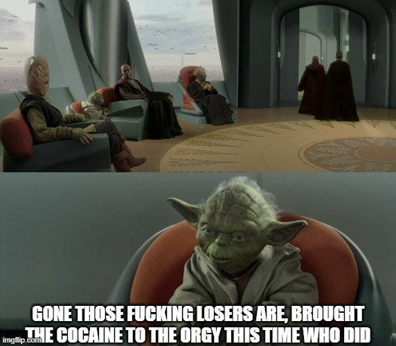 GONE THOSE F------ LOSERS ARE, BROUGHT imgflip.COME COCAINE TO THE O--- THIS TIME WHO DID