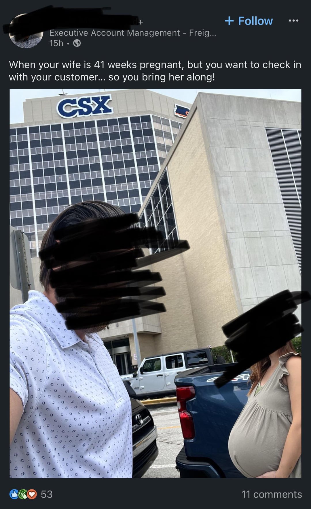 + + Follow Executive Account Management - Freig... 15h. When your wife is 41 weeks pregnant, but you want to check in with your customer... so you bring her along! CSX 310 0. 0 • 4 53 11 comments