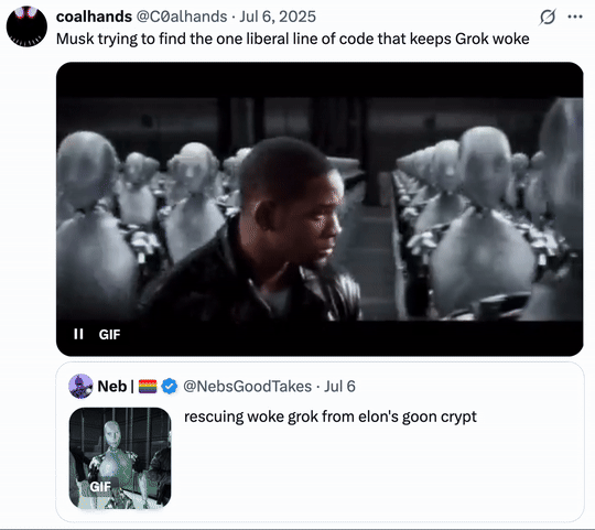 X user @C0alhands tweeted a GIF of Will Smith hunting for a robot in a sea of machines in the film _iRobot_, alongside a caption that read, "Musk trying to find the one liberal line of code that keeps Grok woke."