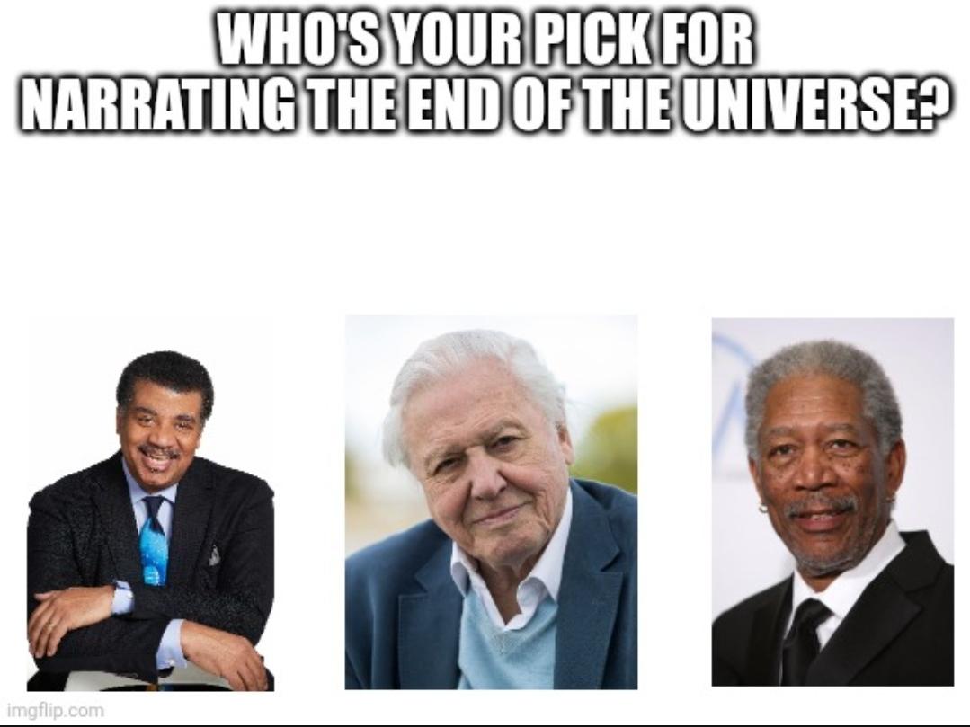 Who's your pick for narrating the end of the universe? | /r/memes ...