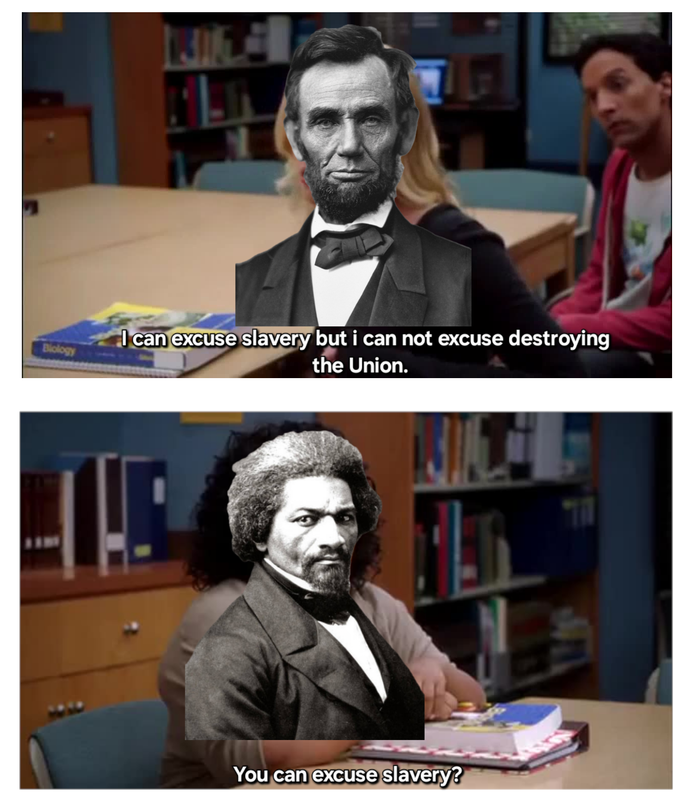 1307 Biology I can excuse slavery but i can not excuse destroying the Union. You can excuse slavery?
