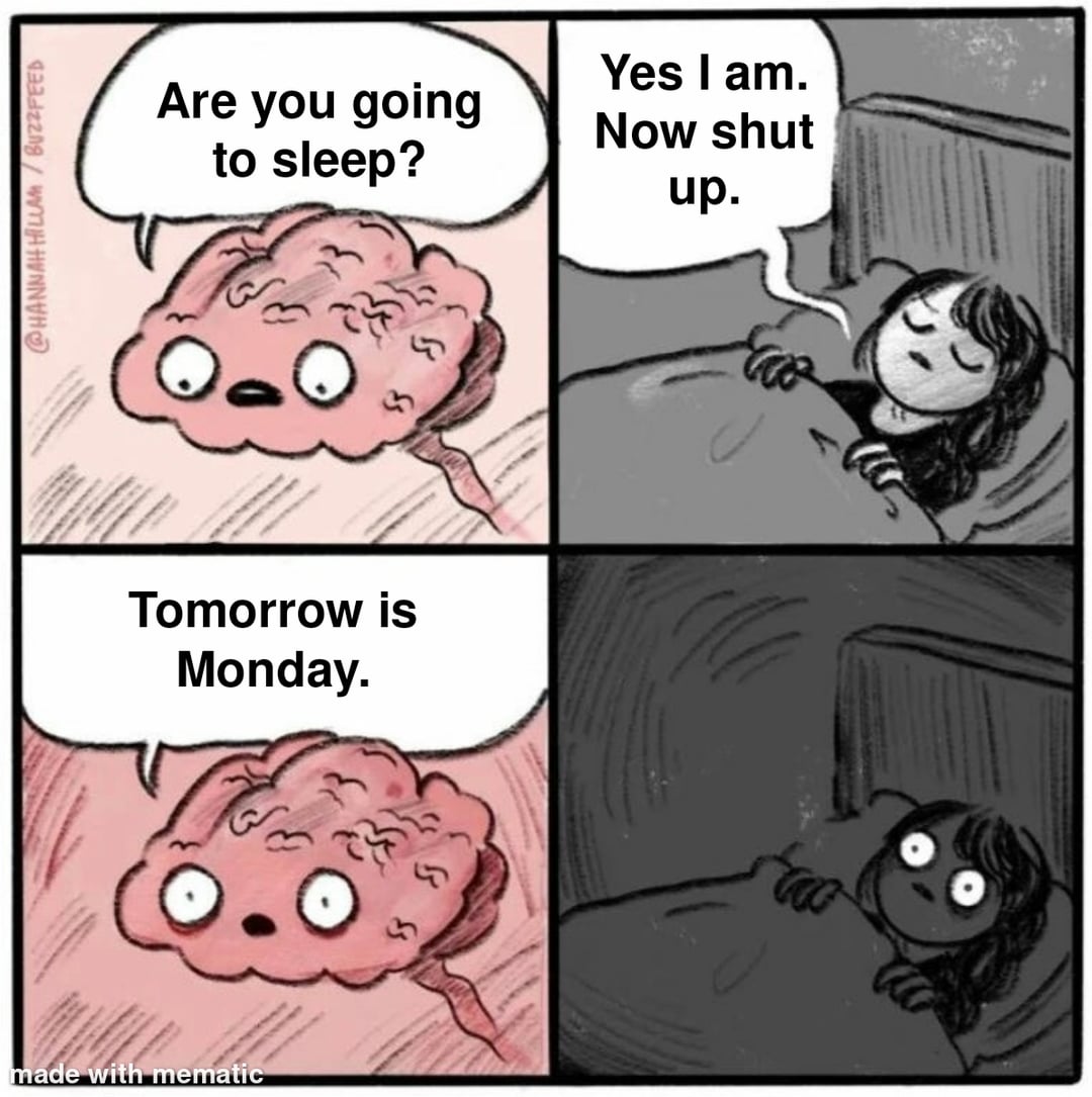@HANNAH HILLAM/BUZZFEED Yes I am. Are you going to sleep? Now shut up. Tomorrow is Monday. made with mematic