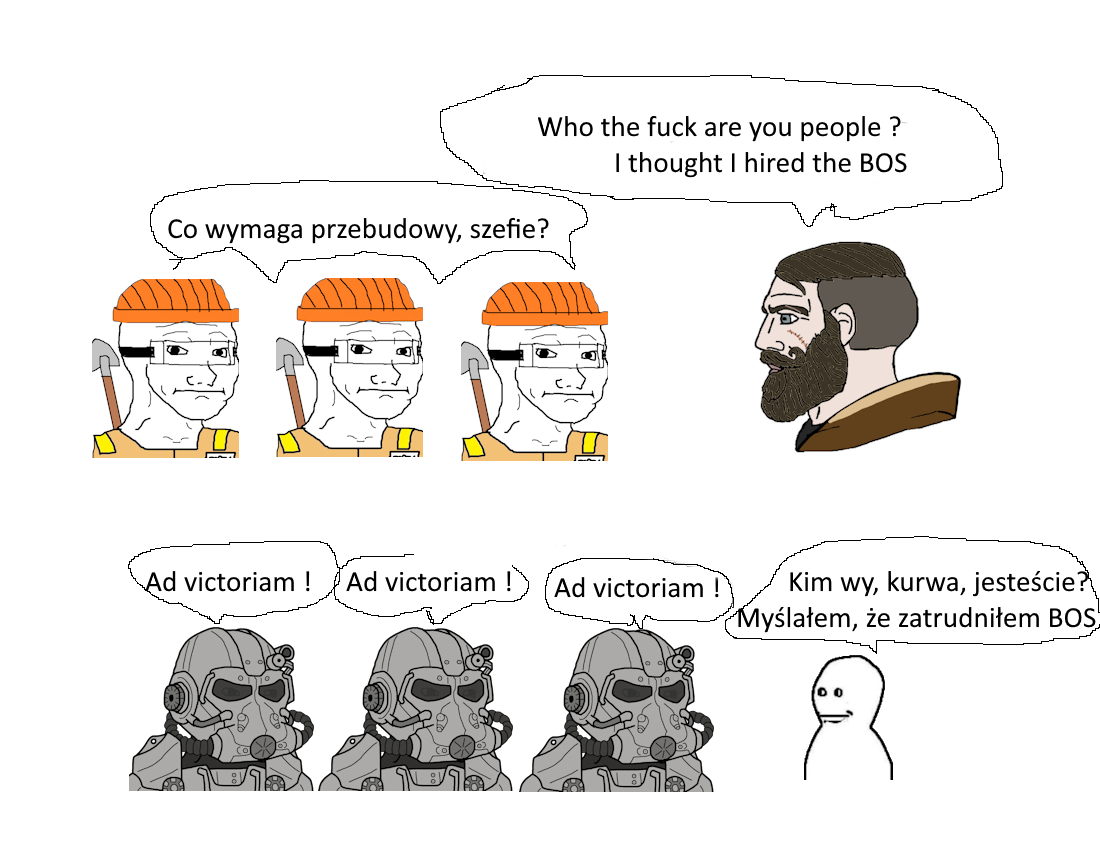 Who the f--- are you people? I thought I hired the BOS Co wymaga przebudowy, szefie? Ad victoriam ! Ad victoriam ! Ad victoriam ! Kim wy, kurwa, jesteście? Myślałem, że zatrudniłem BOS