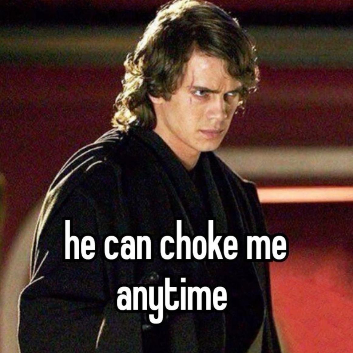 he can choke me anytime