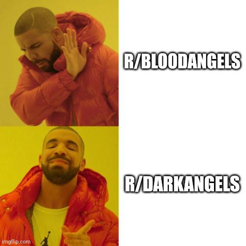 imgflip.com R/BLOODANGELS R/DARKANGELS