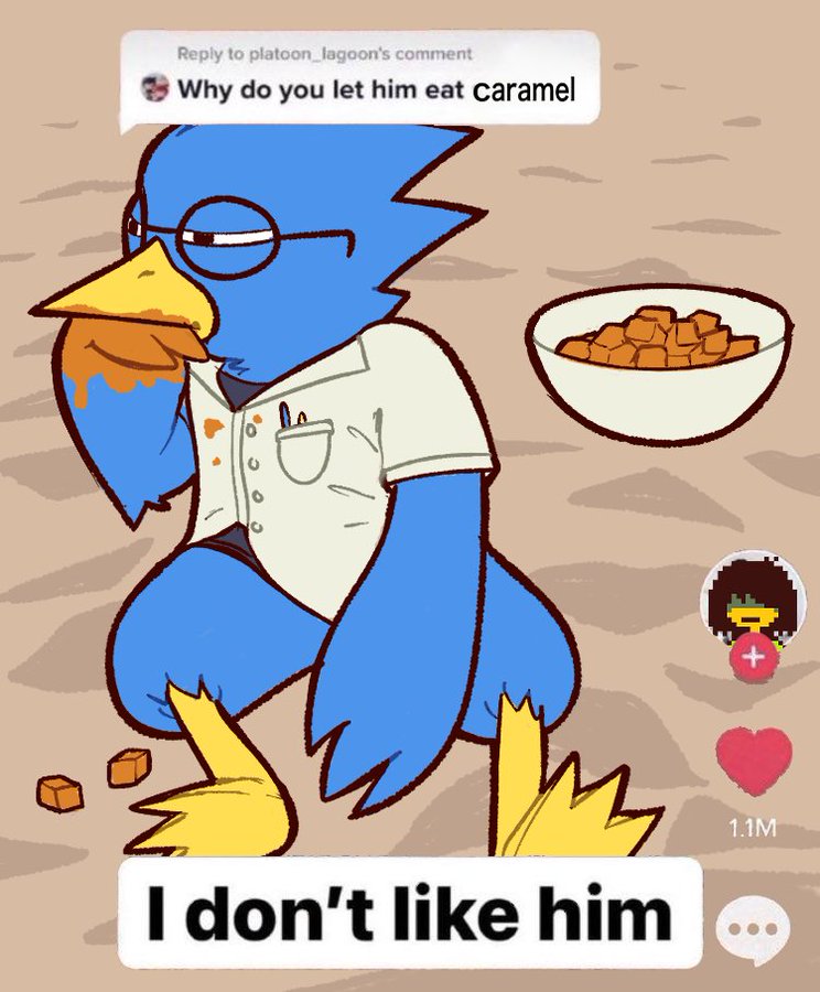 A version of the "why do you let him eat sand":https://knowyourmeme.com/memes/why-do-you-let-him-eat-sand-i-dont-like-him meme. The meme is about Deltarune character Berdly and his love of caramel.