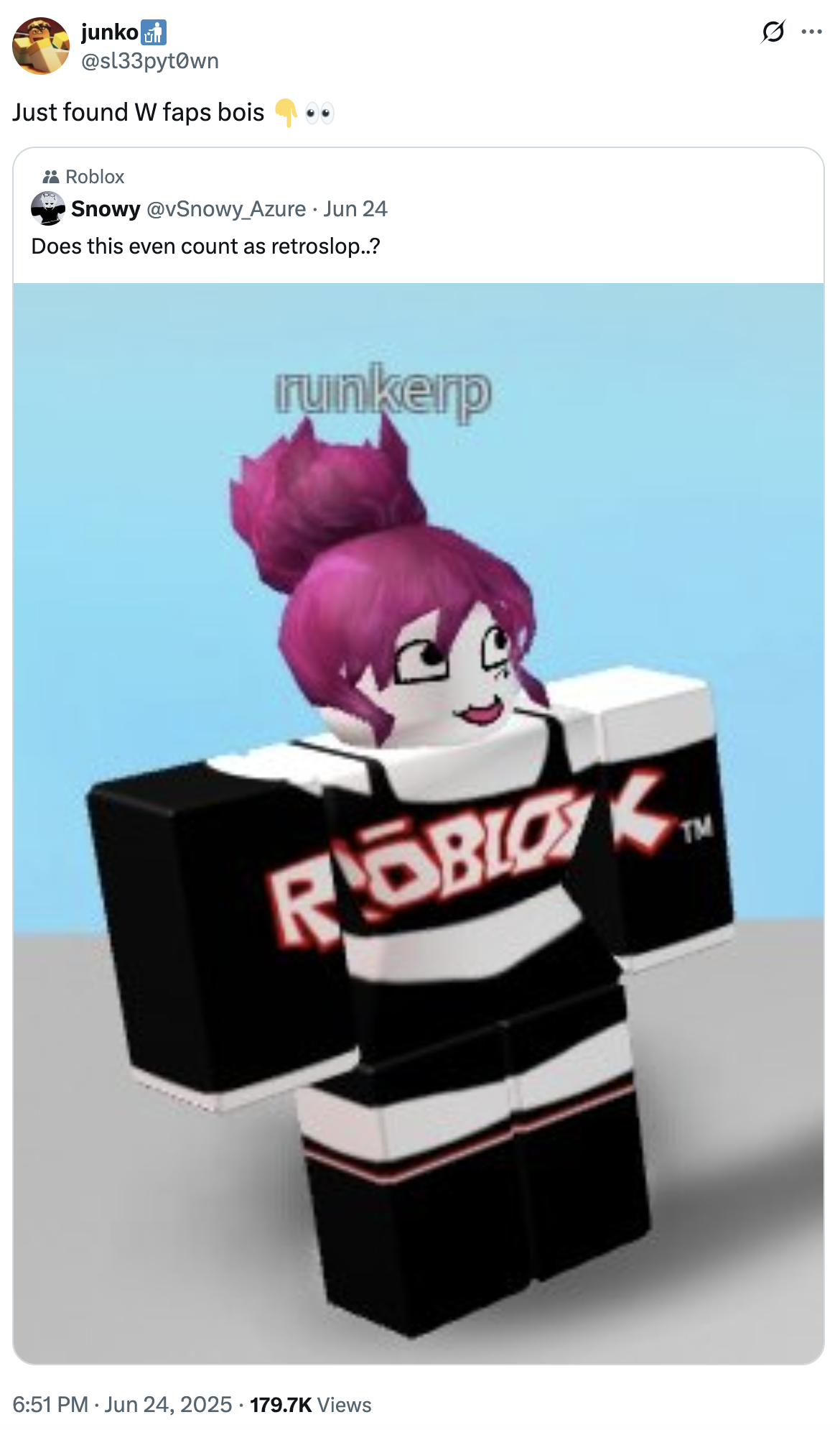 A "quote-tweet":https://knowyourmeme.com/memes/quote-retweets-qrts saying, "Just found W faps bois 👇👀," about a "_Roblox_":https://knowyourmeme.com/memes/subcultures/roblox avatar.
