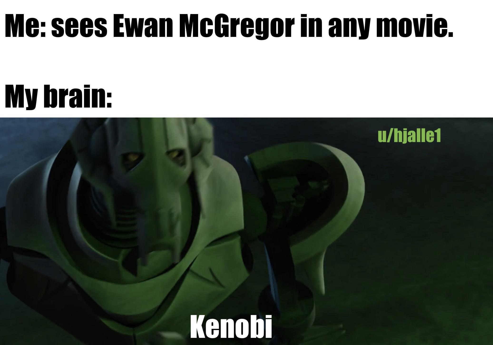Me: sees Ewan McGregor in any movie. My brain: Kenobi u/hjalle1