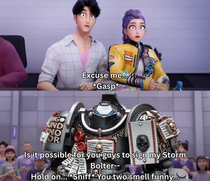 ING KIND RNO OR Excuse me... *Gasp* OGREN KNIG wwww Is it possible for you guys to sign my Storm Bolter-- Hold on... Sniff* You two smell funny...