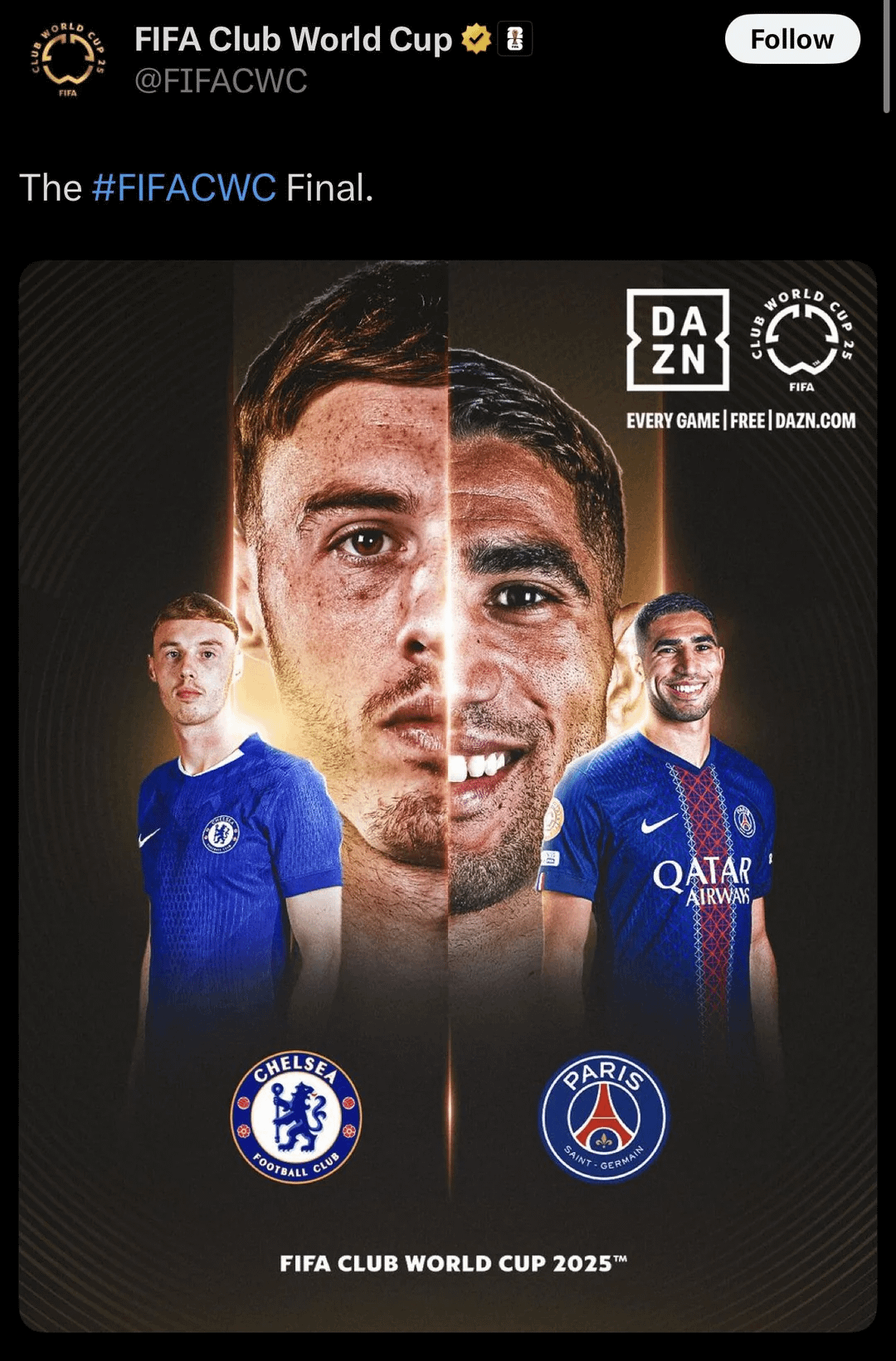 WORLD FIFA CUP FIFA Club World Cup @FIFACWC The #FIFACWC Final. Follow DA ZN กาว WORLD FIFA CUP EVERY GAME FREE DAZN.COM QATAR AIRWAY CHELSEA 粥 FOOTBALL CLUB PARIS SAINT- GERMAIN FIFA CLUB WORLD CUP 2025™