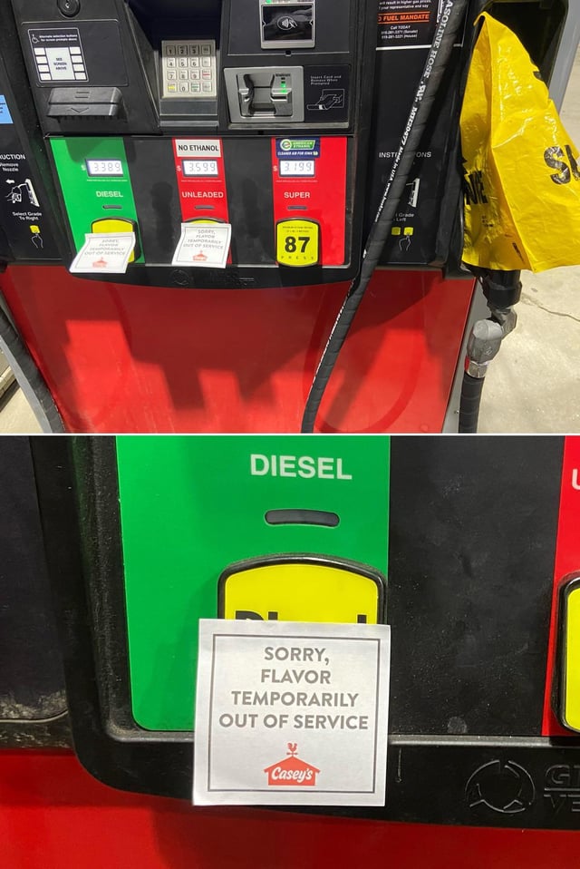 UCTION 3389 NO ETHANOL 3599 DIESEL UNLEADED FUEL MANDATE CYDAY INSTI 3.199 SUPER IT OF SERVICE 87 DIESEL ASOLINE HOSE MI20477 www ONS SU Grade SORRY, FLAVOR TEMPORARILY OUT OF SERVICE Casey's L